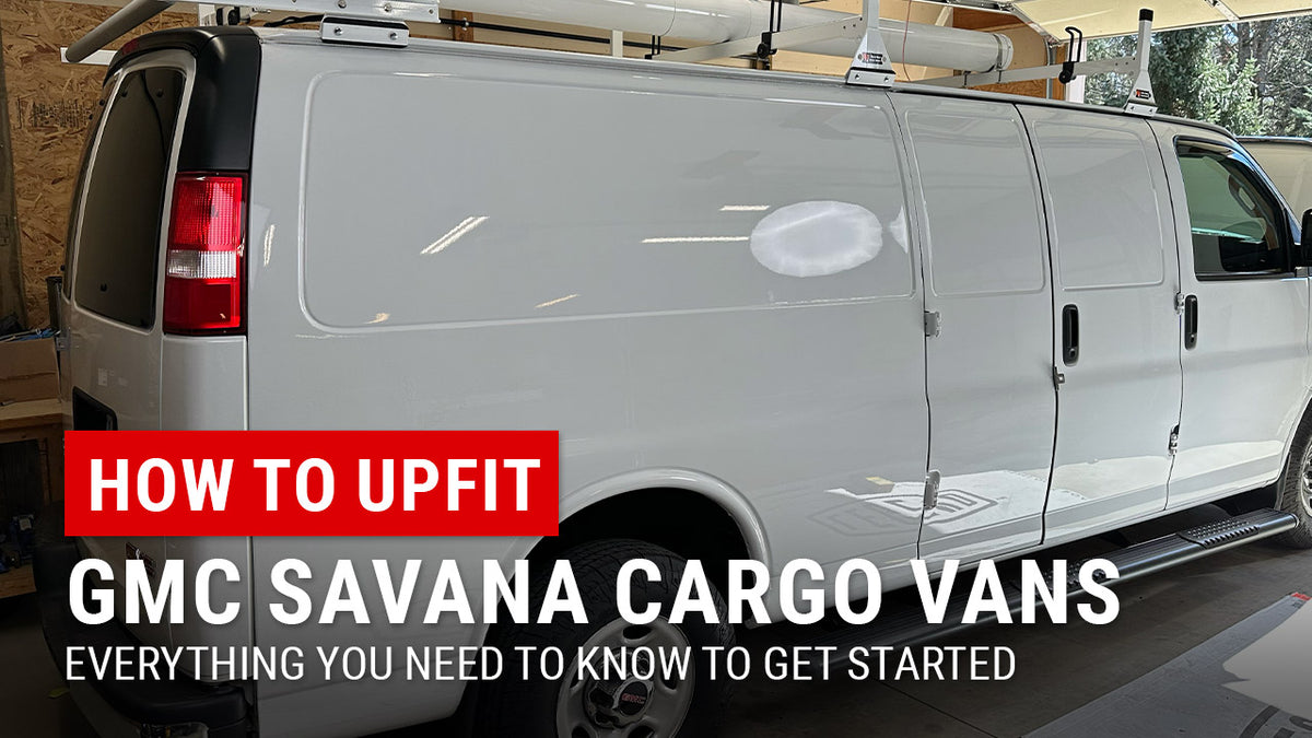 Thinking about upfitting a GMC Savana or Chevy Express? Here’s what you need to know before you start your build.
