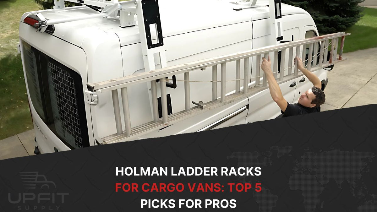 Holman Ladder Racks for Cargo Vans Top 5 Picks for Pros