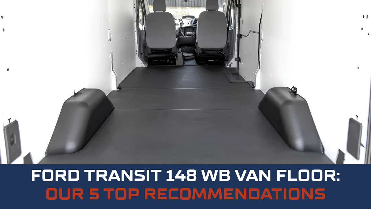 Ford Transit 148 WB Van Floor: Our 5 Top Recommendations
