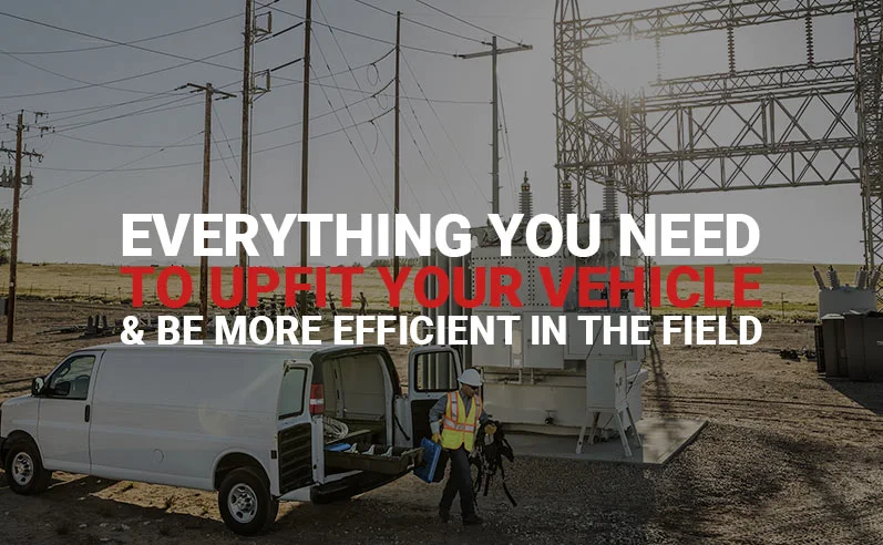 Everything You Need To Upfit Your Vehicle & Be More Efficient In The Field