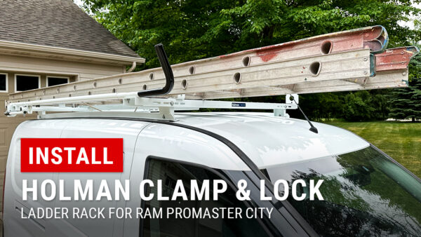 Installing a Holman Clamp & Lock Ladder Rack on RAM ProMaster City